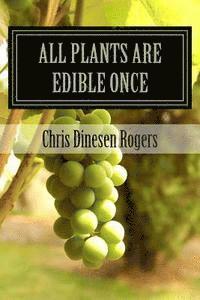 bokomslag All Plants Are Edible Once: The Stories of Wild Edible and Medicinal Plants