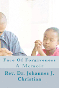 bokomslag Face Of Forgiveness: A Memoir