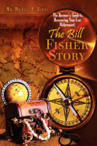 The Boomer's Guide to Recovering Your Lost Retirement: The Bill Fisher Story