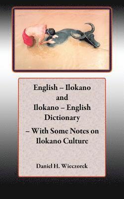 English - Ilokano and Ilokano - English Dictionary - With Some Notes on Ilokano Culture 1