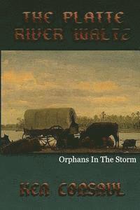 bokomslag The Platte River Waltz, Orphans in the Storm