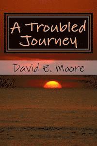 David E. Moore - Troubled Journey, Häftad