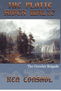 bokomslag The Platte River Waltz, The Growler Brigade