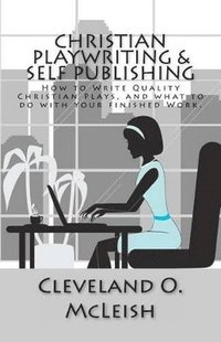 bokomslag Christian Playwriting & Self Publishing