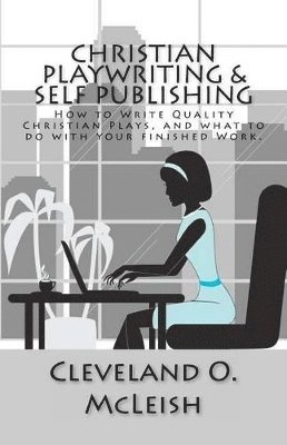bokomslag Christian Playwriting & Self Publishing