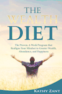 bokomslag The Wealth Diet: The Proven, 30-Day Program that Realigns Your Mindset towards Greater Wealth, Abundance and Happiness