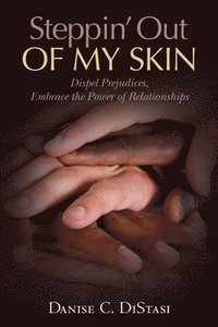 bokomslag Steppin' Out of My Skin: Dispel Prejudices, Embrace the Power of Relationships