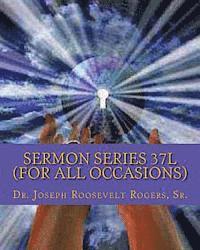 bokomslag Sermon Series 37L (For All Occasions): Sermon Outlines For Easy Preaching