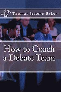 How to Coach a Debate Team 1