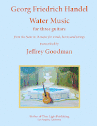 bokomslag Georg Friedrich Handel Water Music for three guitars: from the Suite in D major for winds, horns and strings