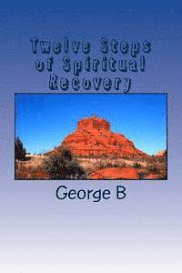 bokomslag Twelve Steps of Spiritual Recovery: Living a Spiritual Life