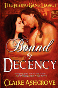 Bound by Decency: The Flying Gang Legacy, Book I 1