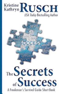 Kristine Kathryn Rusch - The Secrets of Success: A Freelancer's Survival Guide Short Book, Häftad