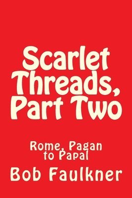 Scarlet Threads, Part Two: Rome, Pagan to Papal 1