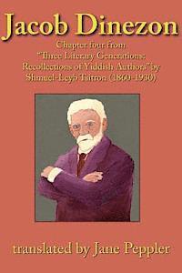 Jacob Dinezon: Chapter four from 'Three Literary Generations: recollections of Yiddish authors' by Shmuel-Leyb Tsitron (1860-1930) 1