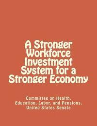 A Stronger Workforce Investment System for a Stronger Economy 1