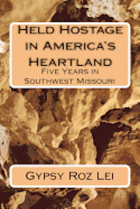 Held Hostage in America's Heartland: Five Years in Southwest Missouri 1