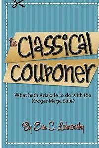 bokomslag The Classical Couponer: What hath Aristotle to do with the Kroger Mega Sale?