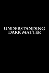 Author - Understanding Dark Matter, Häftad
