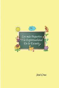 bokomslag Los más Pequeños y la Espiritualidad en la Escuela: Dedicado el todo Niños