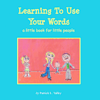 bokomslag Learning To Use Your Words: a little book for little people