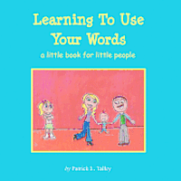 Patrick L. Talley - Learning To Use Your Words: a little book for little people, Häftad