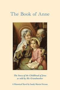 bokomslag The Book of Anne: The Story of the Childhood of Jesus as told by His Grandmother