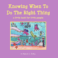 bokomslag Knowing When To Do The Right Thing: a little book for little people