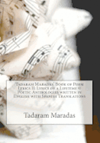 bokomslag Tadaram Maradas' Book of Poem Lyrics II: Lyrics of a Lifetime (c) Poetic Anthologies written in English with Spanish Translations
