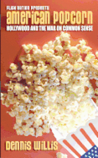 bokomslag American Popcorn: Hollywood and the War on Common Sense