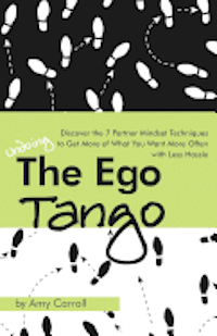 bokomslag The Ego Tango: How to get more of what you want, more often, with less hassle, using these 7 Partner mindset techniques