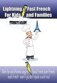 bokomslag Lightning-fast French For Kids And Families Strikes Again!: More Fun Ways To Learn French, Speak French, And Teach Kids French - Even If You Don't Spe