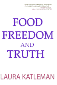 bokomslag Food Freedom And Truth: How to Stop Following Your Thoughts to the Refrigerator