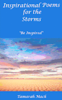 Inspirational Poems for the Storms: 'Be Inspired' 1