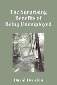 bokomslag The Surprising Benefits of Being Unemployed