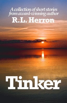 R. L. Herron - Tinker: and Other Short Stories, Häftad