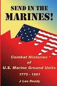 bokomslag Send in the Marines: Combat Histories Of US Marine Ground Units 1775-1991