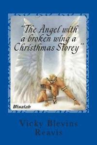 bokomslag "The Angel with a broken wing a Christhmas Storey"