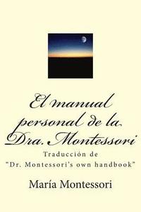 bokomslag El Manual Personal de la Doctora Montessori: Traducción de Dr. Montessori's Own Handbook