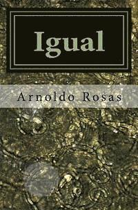 Arnoldo Rosas - Igual, Häftad