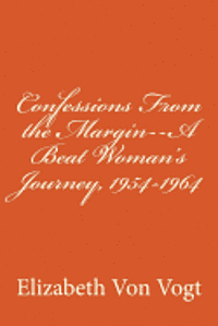 bokomslag Confessions From the Margin--A Beat Woman's Journey, 1954-1964