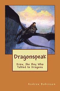 bokomslag Dragonspeak: Drew, the Boy Who Talked to Dragons