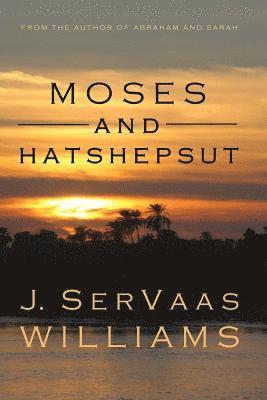 J. Servaas Williams - Moses and Hatshepsut, Häftad