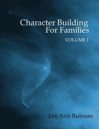 bokomslag Character Building for Families Volume 1