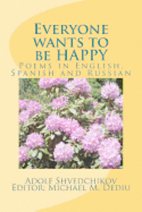 bokomslag Everyone wants to be HAPPY: Poems in English, Spanish and Russian