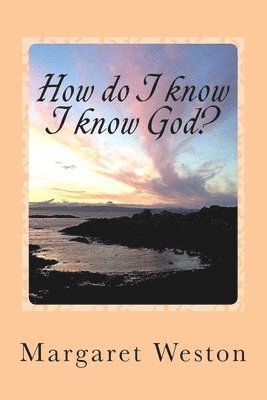 How do I know I know God? 1