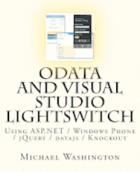 bokomslag OData And Visual Studio LightSwitch Using ASP.NET / Windows Phone / jQuery / datajs / Knockout