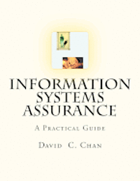 bokomslag Information Systems Assurance: The purpose of this book is to help understand how information systems affect risks, what controls should be implement