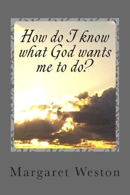 How do I know what God wants me to do? 1