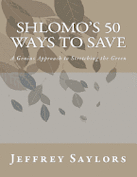 bokomslag Shlomo's 50 ways to save: A Genius Approach to Stretching the Green